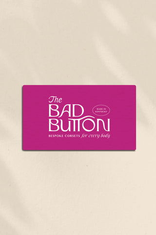 A Bad Button giftcard that can be used for custom corsets, bespoke corsets or ready to wear handmade corsets